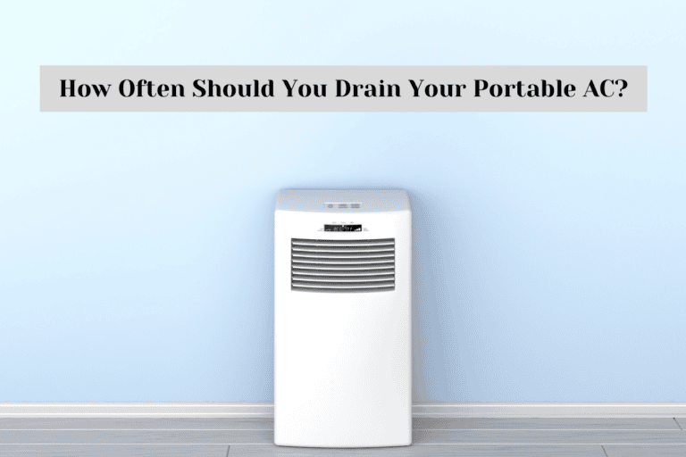 How Often Should You Drain Your Portable AC?